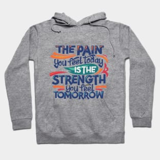 Pain Today, Strength tomorrow Hoodie